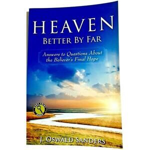 Heaven Better by Far Answers to Questions Life Death Eternity Truth Hope Book
